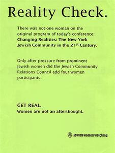 Flyer reads: Reality Check. There was not one woman on the original program for today's conference Changing Realities: The New York Jewish Community in the 21st Century. Only after pressure from prominent Jewish women did the JCRC add four women participants. GET REAL.