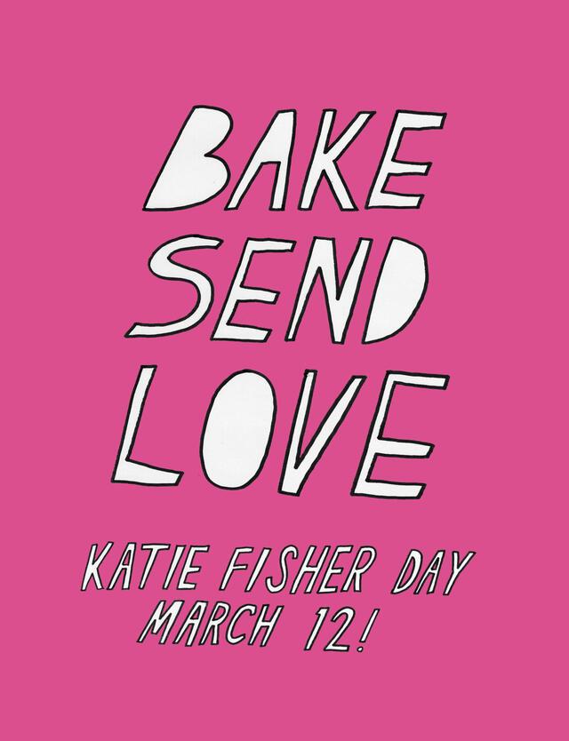 Badge that reads Bake, Send Love, Katie Fisher Day March 12