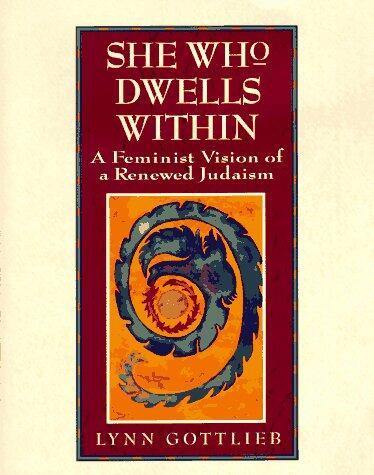 She Who Dwells Within by Lynn Gottlieb